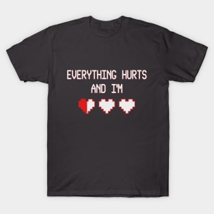 Everything Hurts And I'm Dying Vintage Gaming T-shirt T-Shirt